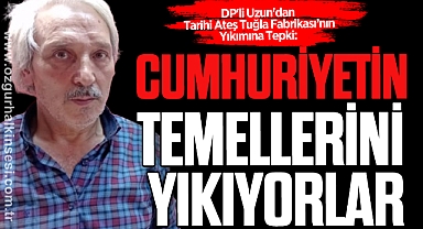 DP'li Uzun'dan Tarihi Ateş Tuğla Fabrikası'nın Yıkımına Tepki: