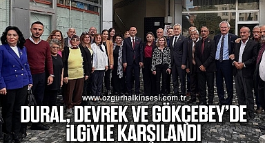 DURAL, DEVREK VE GÖKÇEBEY’DE İLGİYLE KARŞILANDI