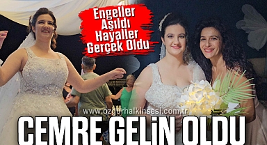 Engeller Aşıldı, Hayaller Gerçek Oldu: Cemre Gelin Oldu