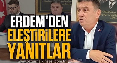 Erdem'den Eleştirilere Yanıtlar