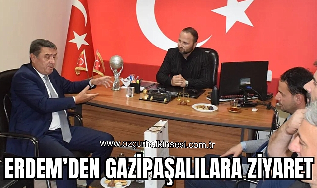 Erdem’den Gazipaşalılara Ziyaret