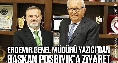 ERDEMİR GENEL MÜDÜRÜ YAZICI'DAN, BAŞKAN POSBIYIK’A ZİYARET