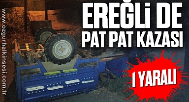 EREĞLİ DE PAT PAT KAZASI: 1 YARALI