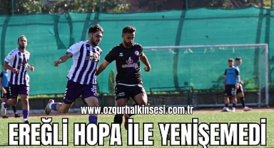 EREĞLİ, HOPA İLE YENİŞEMEDİ