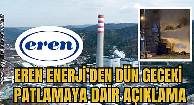 EREN ENERJİ’DEN PATLAMA AÇIKLAMASI