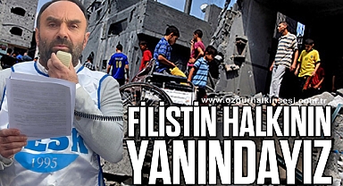 FİLİSTİN HALKININ YANINDAYIZ