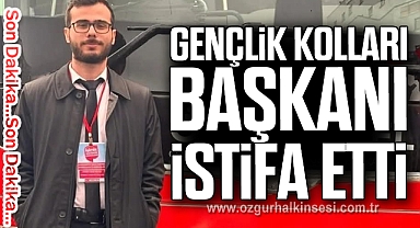 Gençlik Kolları Başkanı İstifa Etti