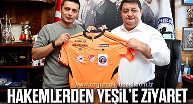HAKEMLERDEN YEŞİL’E ZİYARET