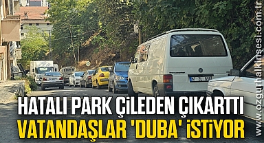 Hatalı park çileden çıkarttı; vatandaşlar 'duba' istiyor