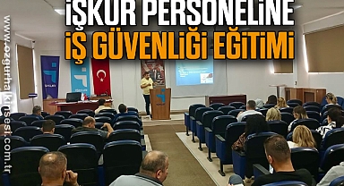 İŞKUR Personeline İş Güvenliği Eğitimi