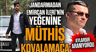 JANDARMADAN EMİRCAN İLERİ'NİN YEĞENİNE MÜTHİŞ KOVALAMACA