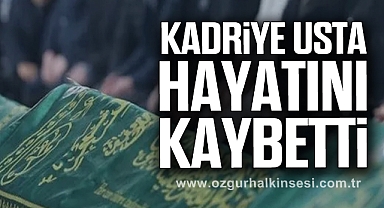 Kadriye Usta hayatını kaybetti