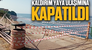 KALDIRIM YAYA ULAŞIMINA KAPATILDI