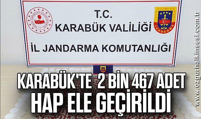 Karabük'te 2 bin 467 adet hap ele geçirildi