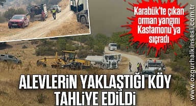 Karabük'te çıkan orman yangını Kastamonu'ya sıçradı: Alevlerin yaklaştığı köy tahliye edildi