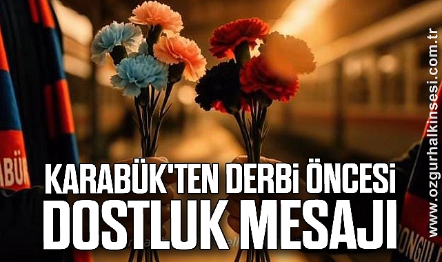 Karabük'ten Derbi Öncesi Dostluk Mesajı