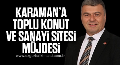 Karaman’a Toplu Konut ve Sanayi Sitesi Müjdesi