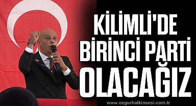 Kilimli'de Birinci Parti Olacağız