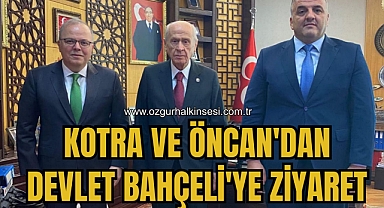 KOTRA VE ÖNCAN'DAN DEVLET BAHÇELİ'YE ZİYARET