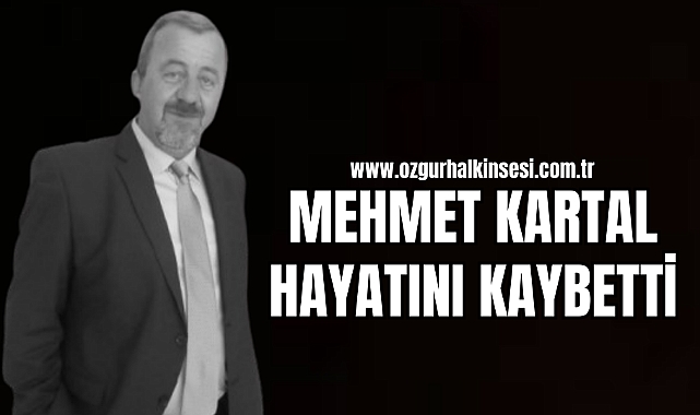 Mehmet Kartal Hayatını Kaybetti