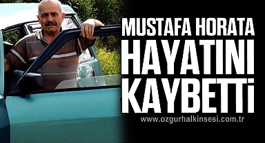 Mustafa Horata hayatını kaybetti