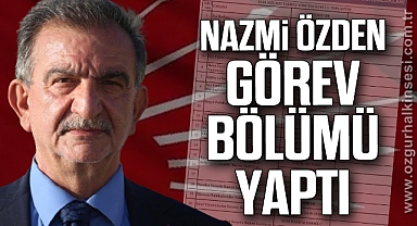 NAZMİ ÖZDEN, GÖREV BÖLÜMÜ YAPTI