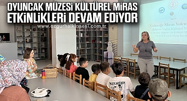 OYUNCAK MÜZESİ KÜLTÜREL MİRAS ETKİNLİKLERİ DEVAM EDİYOR