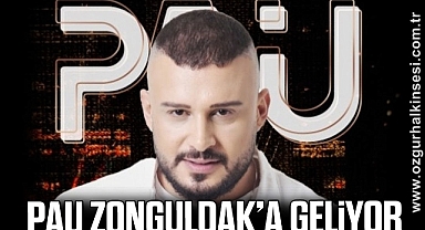 PAU ZONGULDAK’A GELİYOR