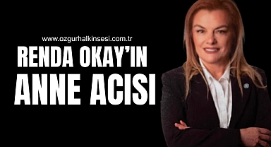 RENDA OKAY’IN ANNE ACISI