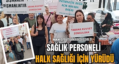 SAĞLIK PERSONELİ HALK SAĞLIĞI İÇİN YÜRÜDÜ