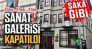 SANAT GALERİSİ KAPATILDI