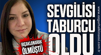 SEVGİLİSİ TABURCU OLDU