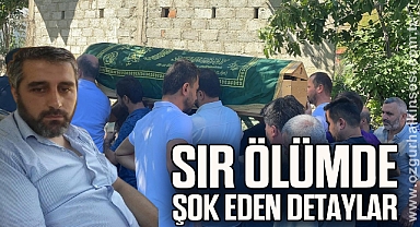 Sır ölümde şok eden detaylar