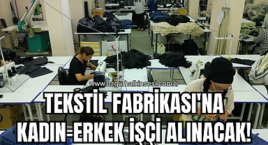 Tekstil Fabrikası'na kadın-erkek işçi alınacak!