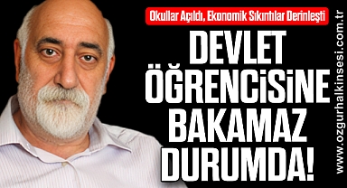 Topaloğlu: Devlet Öğrencisine Bakamaz Durumda!