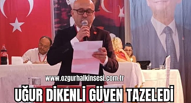 UĞUR DİKENLİ GÜVEN TAZELEDİ