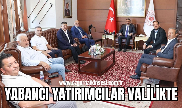 YABANCI YATIRIMCILAR VALİLİKTE