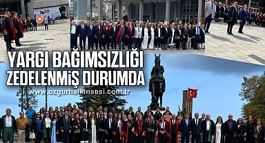 'YARGI BAĞIMSIZLIĞI ZEDELENMİŞ DURUMDA'