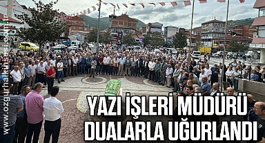YAZI İŞLERİ MÜDÜRÜ DUALARLA UĞURLANDI