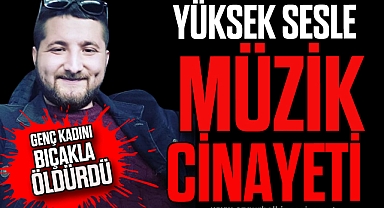 YÜKSEK SESLE MÜZİK CİNAYETİ