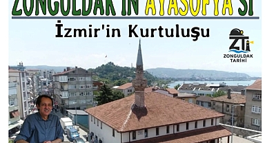 Zonguldak'ın Ayasofya’sı İzmir'in kurtuluşu