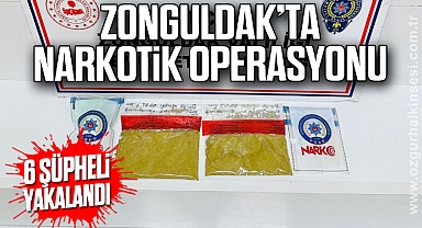 Zonguldak Narkotik Operasyonu: 6 şüpheli yakalandı