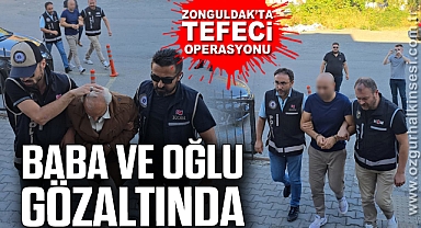 Zonguldak’ta tefeci operasyonu: Baba ve oğlu gözaltında