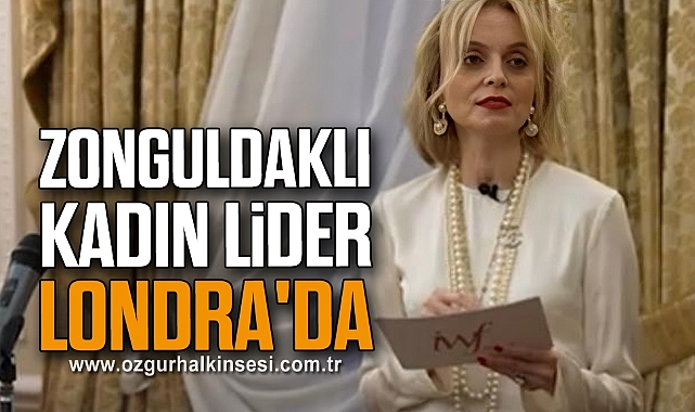 ZONGULDAKLI KADIN LİDER LONDRA'DA