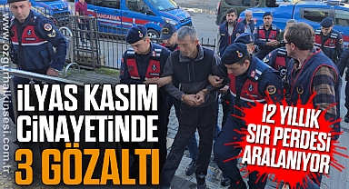 12 Yıllık Sır Perdesi Aralanıyor: İlyas Kasım Cinayetinde 3 gözaltı