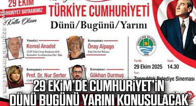 29 EKİM’DE CUMHURİYET'İN DÜNÜ BUGÜNÜ YARINI KONUŞULACAK