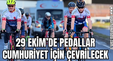 29 EKİM'DE PEDALLAR CUMHURİYET İÇİN ÇEVRİLECEK