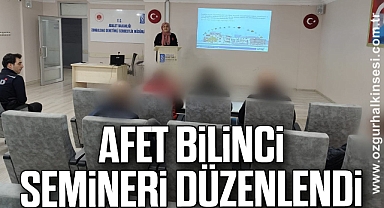 Afet bilinci semineri düzenlendi