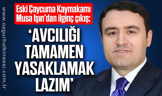 ‘Avcılığı tamamen yasaklamak lazım’