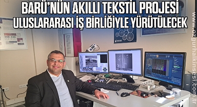 BARÜ’nün akıllı tekstil projesi uluslararası iş birliğiyle yürütülecek